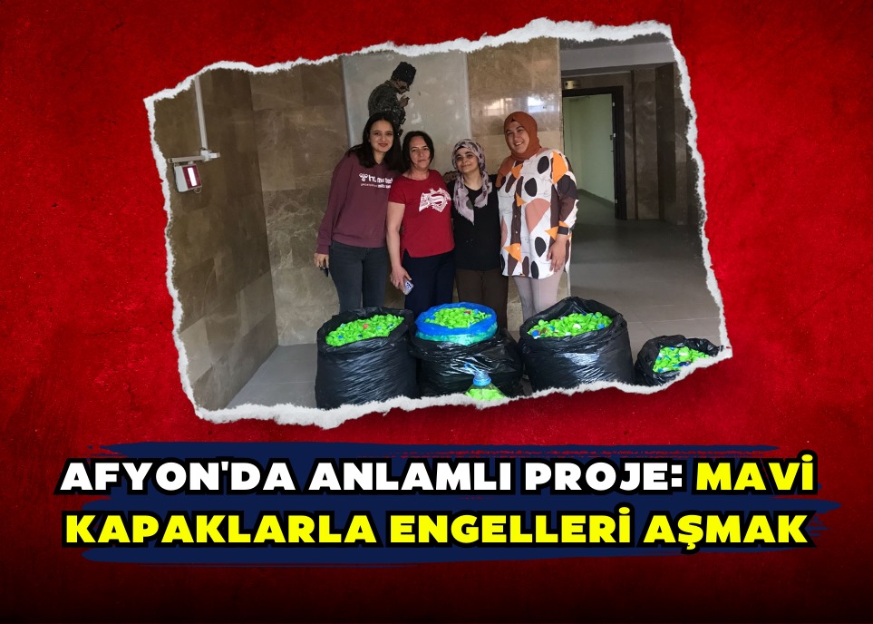 Afyon'da Anlamlı Proje: Mavi Kapaklarla Engelleri Aşmak